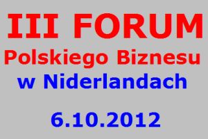 III Forum Polskiego Biznesu w Niderlandach - Giesbeek k/Arnhem - 6 października 2012 - info www.niedziela.nl HOLANDIA